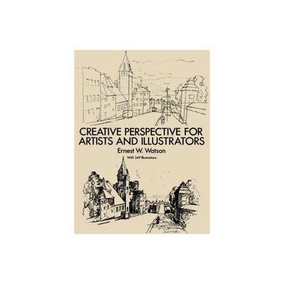 Creative Perspective for Artists and Illustrators - (Dover Art Instruction) by Ernest W Watson (Paperback)