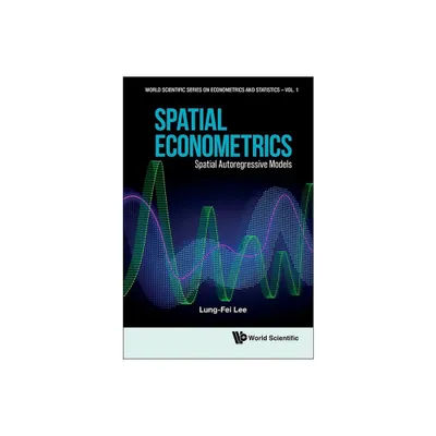 Spatial Econometrics: Spatial Autoregressive Models - by Lung-Fei Lee (Hardcover)