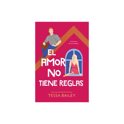 Amor No Tiene Reglas, El - (Hot and Hammered) by Tessa Bailey (Paperback)