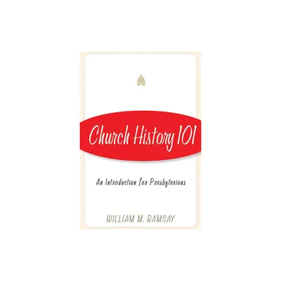 Church History 101 - by William M Ramsay (Paperback)