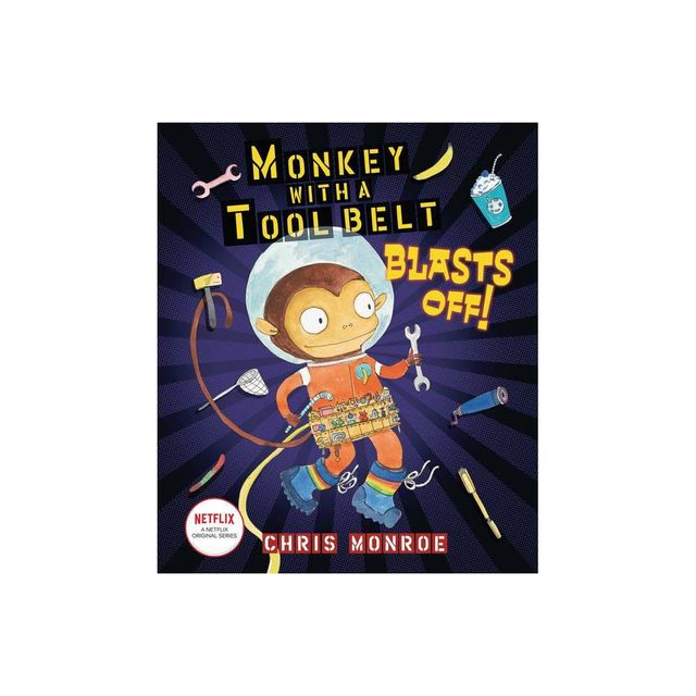 Monkey with a Tool Belt Blasts Off! - by Chris Monroe (Hardcover)