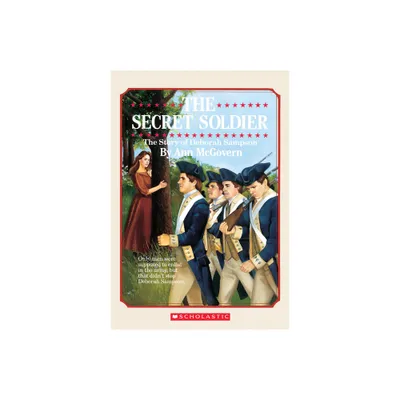 The Secret Soldier: The Story of Deborah Sampson - by Ann McGovern (Paperback)