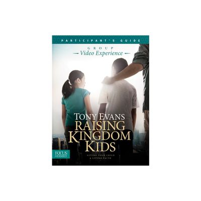 Raising Kingdom Kids Participants Guide - by Tony Evans (Paperback)