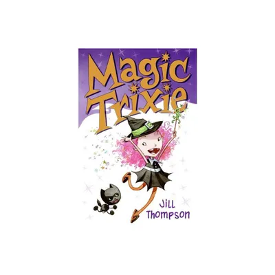 Magic Trixie - by Jill Thompson (Paperback)