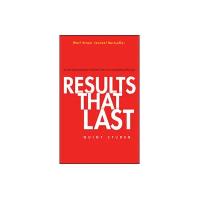 Results That Last - by Quint Studer (Hardcover)