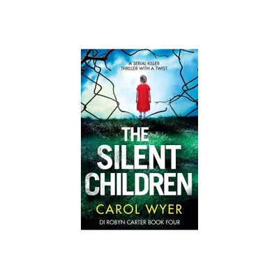 The Silent Children - (Detective Robyn Carter Crime Thriller) by Carol Wyer (Paperback)