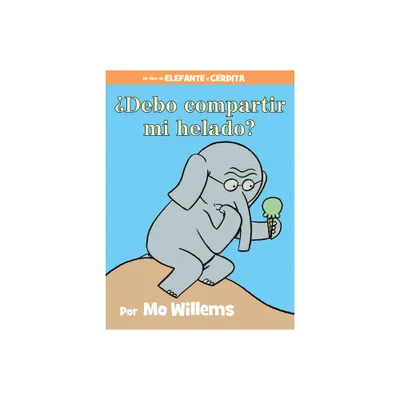 Debo Compartir Mi Helado?-An Elephant and Piggie Book, Spanish Edition - by Mo Willems (Hardcover)