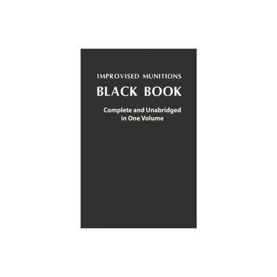 Improvised Munitions Black Book - by U S Government (Paperback)