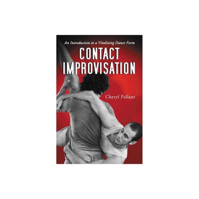 Contact Improvisation - by Cheryl Pallant (Paperback)