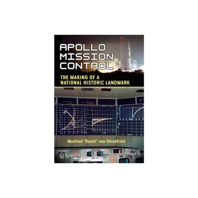 Apollo Mission Control - by Manfred Dutch Von Ehrenfried (Paperback)