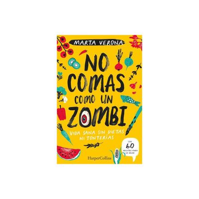 No Comas Como Un Zombi (Dont Eat Like a Zombie - Spanish Edition) - by Marta Verona (Paperback)