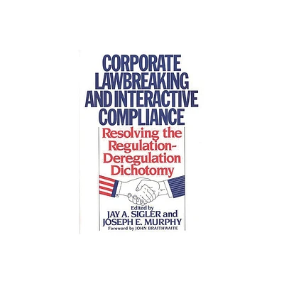 Corporate Lawbreaking and Interactive Compliance - (Contributions in Afro-American and) by Jay A Sigler & Joseph E Murphy (Hardcover)