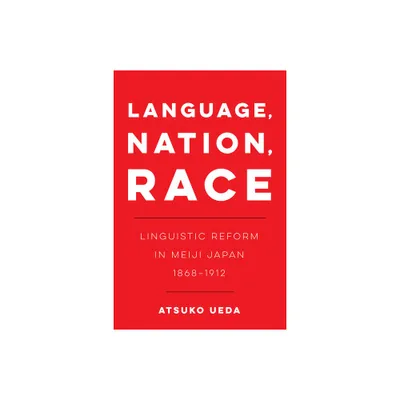 Language, Nation, Race - (New Interventions in Japanese Studies) by Atsuko Ueda (Paperback)