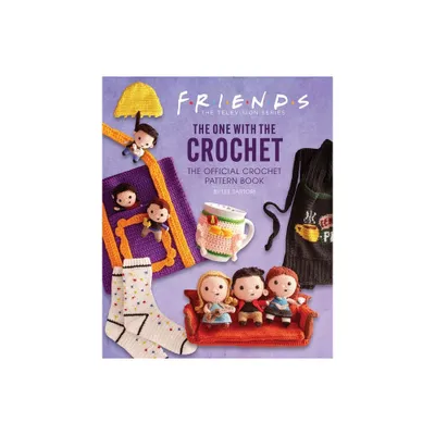 Friends: The One with the Crochet - by Lee Sartori (Hardcover)