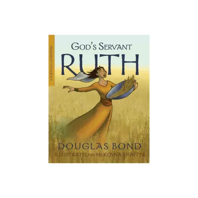 Gods Servant Ruth - by Douglas Bond (Hardcover)