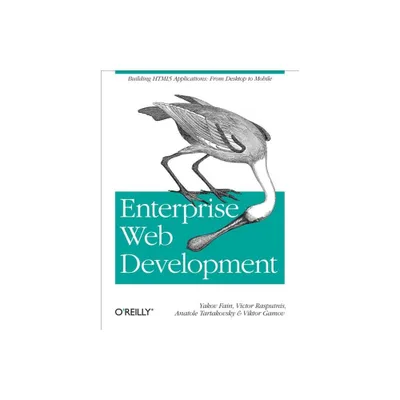 Enterprise Web Development - by Yakov Fain & Victor Rasputnis & Anatole Tartakovsky & Viktor Gamov (Paperback)