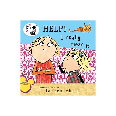 Help! I Really Mean It! - (Charlie and Lola) by Lauren Child (Paperback)