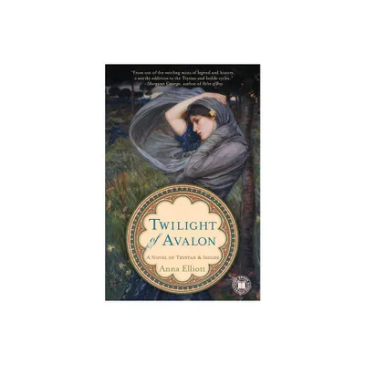 Twilight of Avalon - (Twilight of Avalon Trilogy) by Anna Elliott (Paperback)