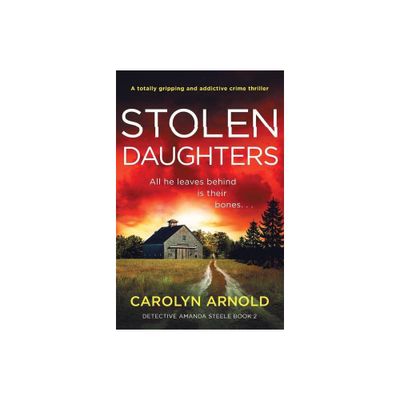 Stolen Daughters - (Detective Amanda Steele) by Carolyn Arnold (Paperback)