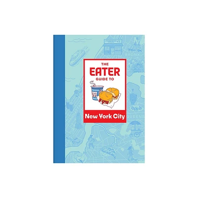 The Eater Guide to New York City - (Eater City Guide) (Paperback)