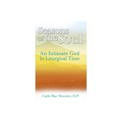 Seasons of the Soul - by Carla Mae Streeter (Paperback)