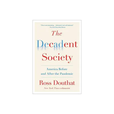 The Decadent Society - by Ross Douthat (Paperback)