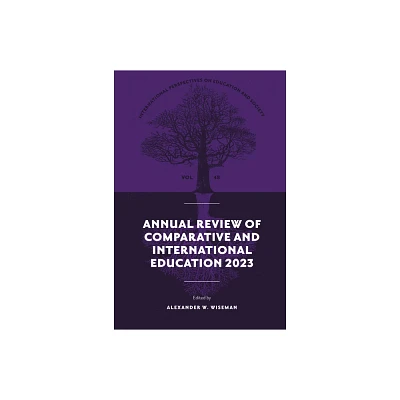 Annual Review of Comparative and International Education 2023 - (International Perspectives on Education and Society) by Alexander W Wiseman