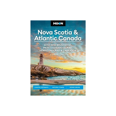 Moon Nova Scotia & Atlantic Canada: With New Brunswick, Prince Edward Island, Newfoundland & Labrador - (Moon Canada Travel Guide) 11th Edition