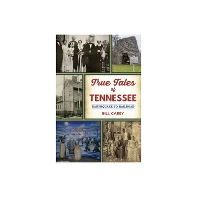 True Tales of Tennessee - (American Chronicles) by Bill Carey (Paperback)