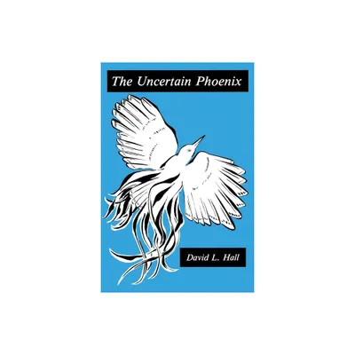 The Uncertain Phoenix - by David Hall (Paperback)