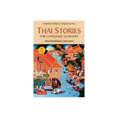 Thai Stories for Language Learners - by Jintana Rattanakhemakorn & Dylan Southard (Paperback)