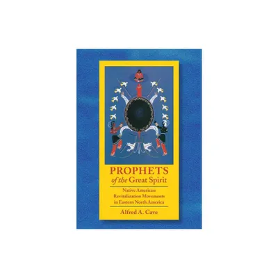 Prophets of the Great Spirit - Annotated by Alfred Cave (Hardcover)