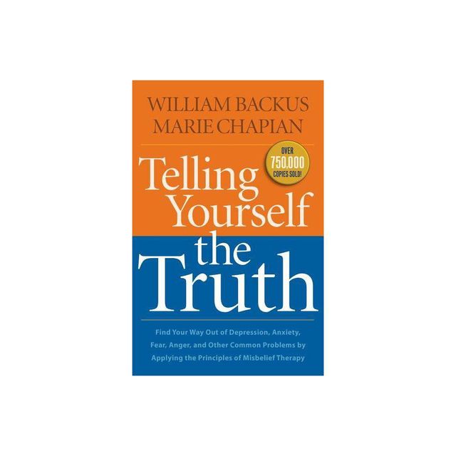 Telling Yourself the Truth - by William Backus & Marie Chapian (Paperback)