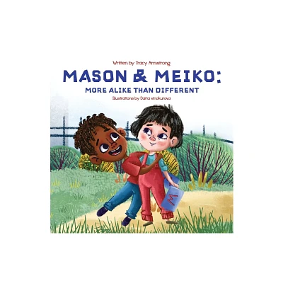 Mason & Meiko; More Alike Than Different - by Tracy Armstrong (Paperback)