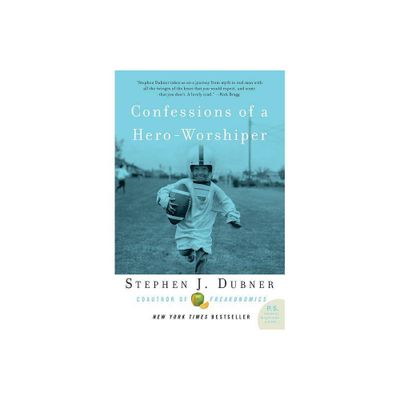 Confessions of a Hero-Worshiper - by Stephen J Dubner (Paperback)