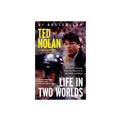 Life in Two Worlds - by Ted Nolan (Paperback)