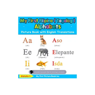My First Filipino ( Tagalog ) Alphabets Picture Book with English Translations - (Teach & Learn Basic Filipino ( Tagalog ) Words for) by Mahalia S