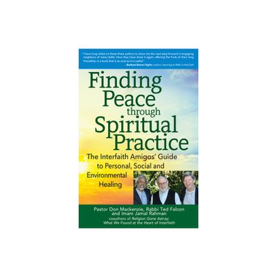 Finding Peace Through Spiritual Practice - by Don MacKenzie & Ted Falcon & Jamal Rahman (Paperback)