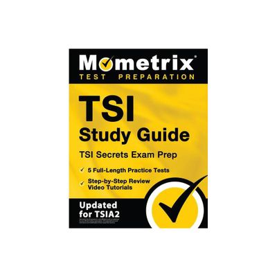 Tsi Study Guide - Tsi Secrets Exam Prep, 5 Full-Length Practice Tests, Step-By-Step Review Video Tutorials - by Matthew Bowling (Paperback)