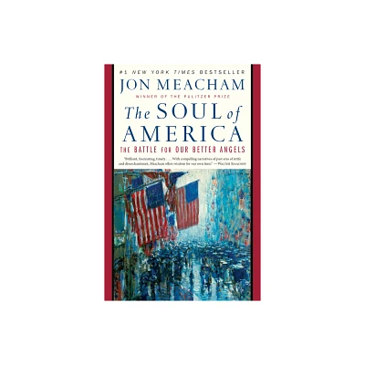 The Soul of America: The Battle For Our Better Angels by Jon Meacham (Hardcover)