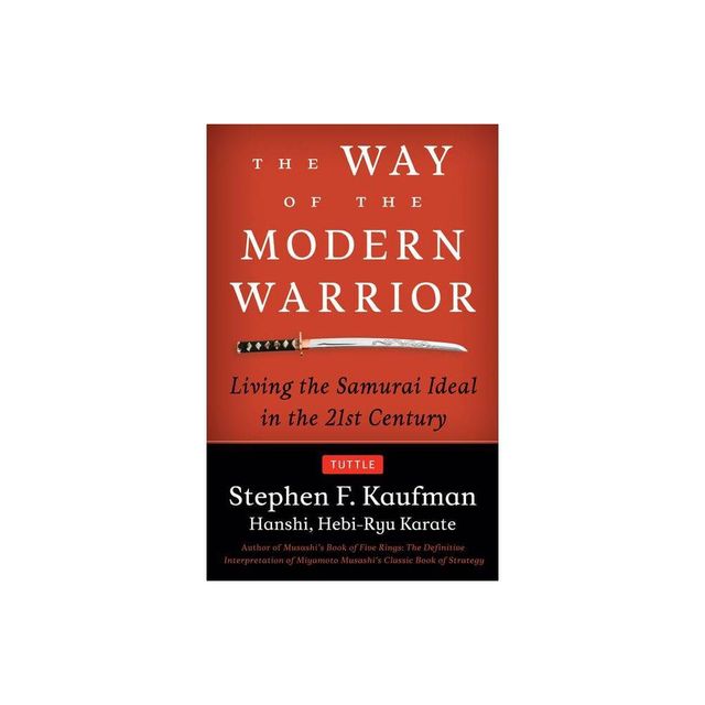 The Way of the Modern Warrior - by Stephen F Kaufman (Paperback)