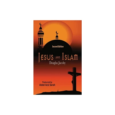 Jesus and Islam-Second Edition - by Douglas Jacoby (Paperback)