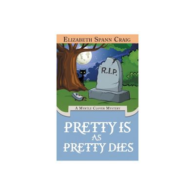 Pretty is as Pretty Dies - (Myrtle Clover Cozy Mystery) by Elizabeth Spann Craig (Paperback)