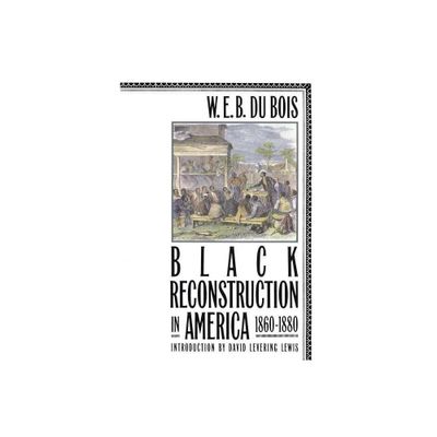 Black Reconstruction in America 1860-1880 - by W E B Du Bois (Paperback)