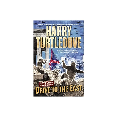 Drive to the East (Settling Accounts, Book Two) - (Southern Victory: Settling Accounts) by Harry Turtledove (Paperback)