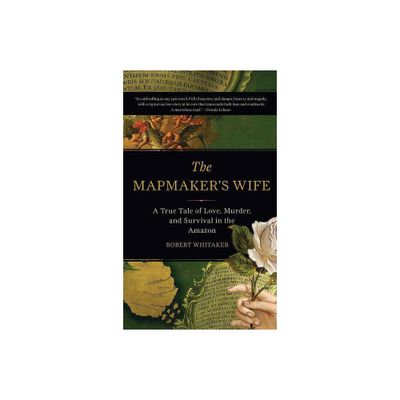 The Mapmakers Wife - by Robert Whitaker (Paperback)