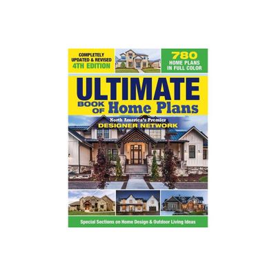 Ultimate Book of Home Plans, Completely Updated & Revised 4th Edition - by Editors of Creative Homeowner (Paperback)