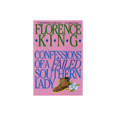 Confessions of a Failed Southern Lady - by Florence King & King (Paperback)