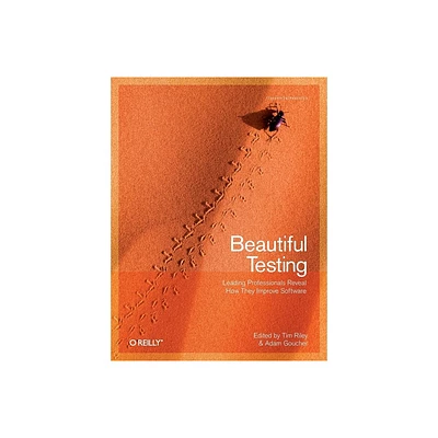 Beautiful Testing - by Tim Riley & Adam Goucher (Paperback)