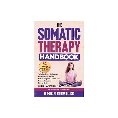 The Somatic Therapy Handbook - by Cher Hampton (Paperback)